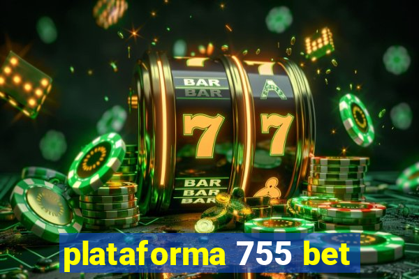 plataforma 755 bet